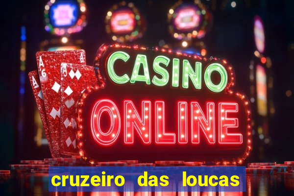 cruzeiro das loucas onde assistir